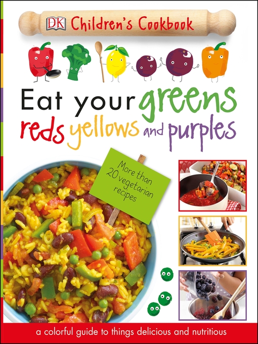 Title details for Eat Your Greens, Reds, Yellows, and Purples by DK - Available
